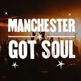 Manchester Got Soul: Live Music + DJs 