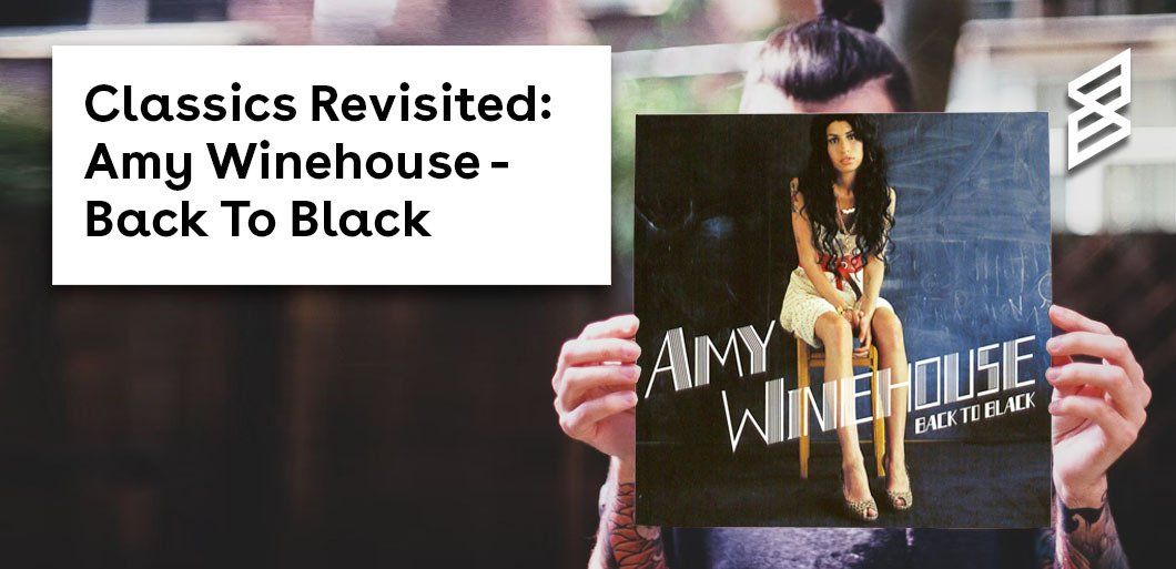 Classics Revisited: Amy Winehouse - Back To Black