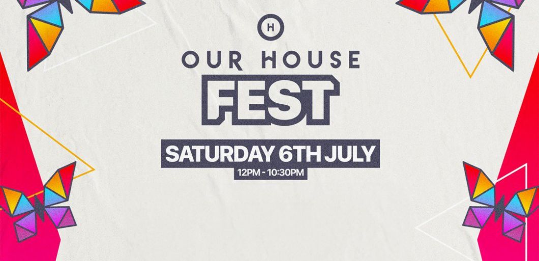 Our House Fest 2024: Sign up now - Tickets tomorrow!